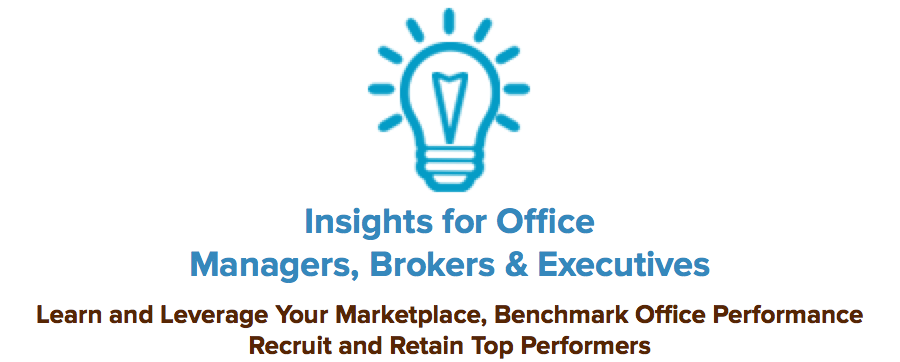 Insights for Office Managers, Brokers & Executives - Learn and Leverage Your Marketplace, Benchmark Office Performance, Recruit and Retain Top Performers